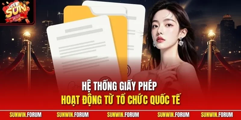 Hệ thống giấy phép hoạt động từ tổ chức quốc tế