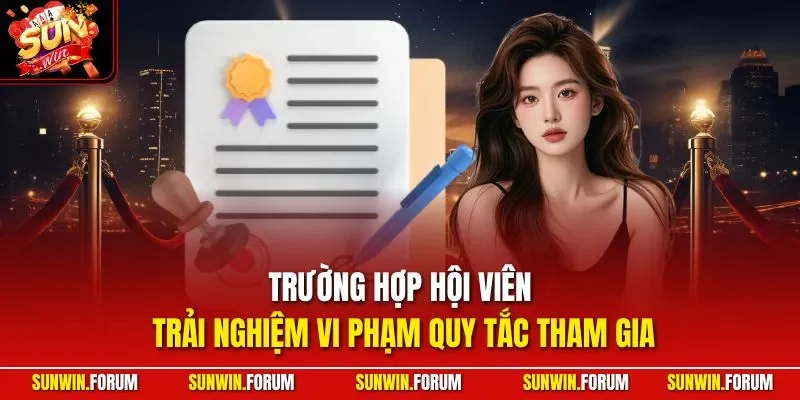 Trường hợp hội viên trải nghiệm vi phạm quy tắc tham gia